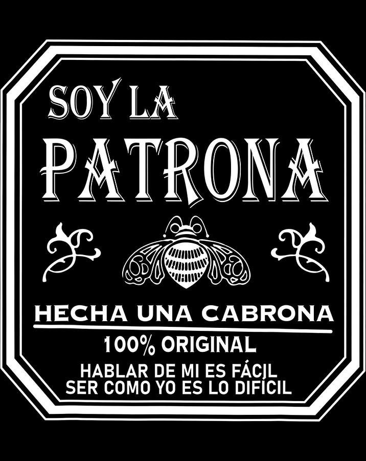 Soy La Patrona Hecha Una Cabrona.png Digital Art by Minh Trong Phan