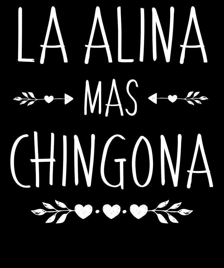 Spanish First Name Design Alina Mas Chingona Digital Art By Hispanic 