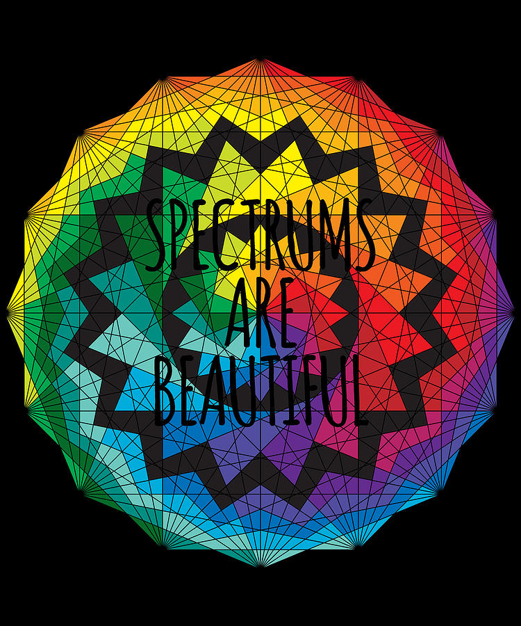 Spectrums Are Beautiful Autism Awareness Digital Art by Flippin Sweet Gear