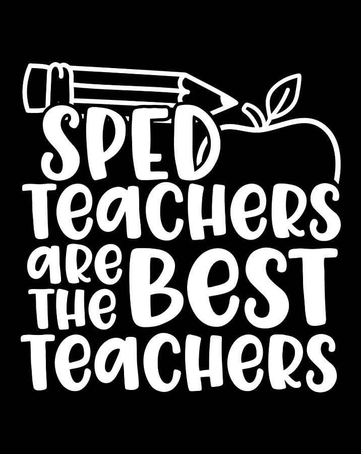 Sped Teachers Are The Best Cute Special Education Digital Art by ...