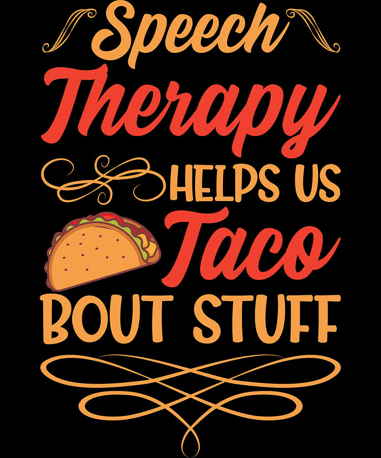 Speech Therapist Funny Taco Digital Art by Michael S - Fine Art America