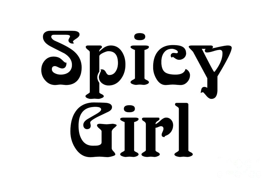 Spicy Girl Shirt, Spicy Girl Sweatshirt, Spicy Personality, Spicy, Digital Art by David Millenheft