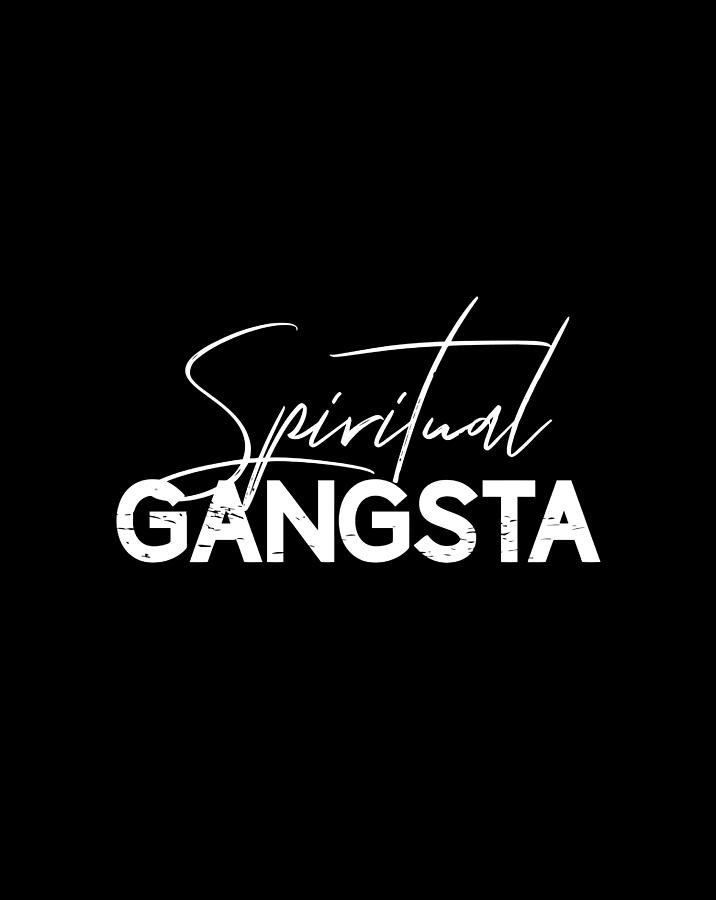 Spiritual Gangsta Enlightened Yoga Gangster Digital Art by Naomi Carter