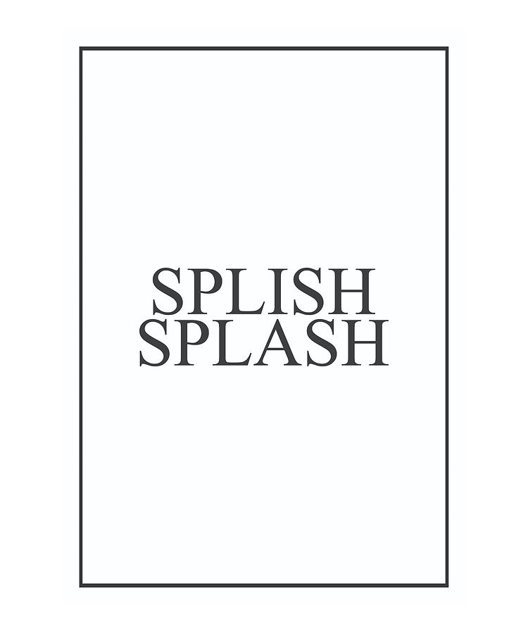 Splish Splash Watercolor design map quote definito Photograph by Vivid ...