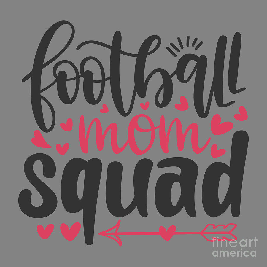 Football Digital Art - Sport Fan Gift Football Mom Squad Funny Quote by Jeff Creation