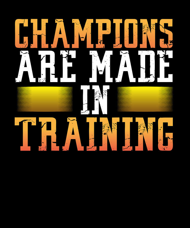 Sports Team Gift Champions are Made in Training Athlete Gift Drawing by ...