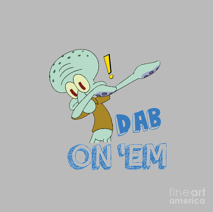 Squidward Dab On Em Digital Art by Zee Designs - Fine Art America