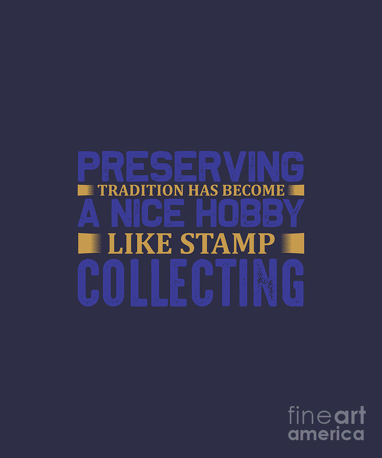 Stamp Digital Art - Stamp Collecting Gift Preserving Tradition Nice Hobby by Jeff Creation