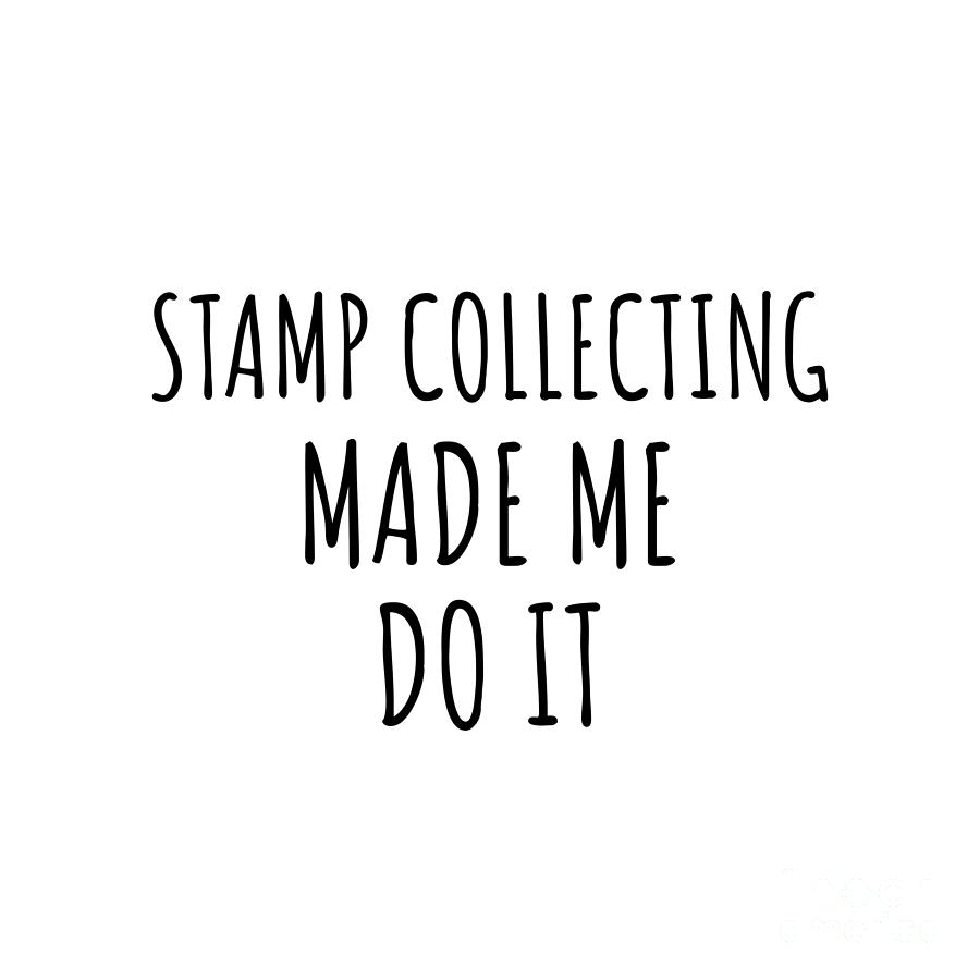 Stamp Collecting Digital Art - Stamp Collecting Made Me Do It by Jeff Creation