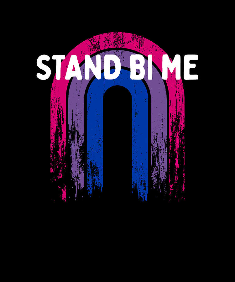 Stand Bi Me Bisexual Lgbtq Bi Pride Lgbt Couples Sayings Digital Art By