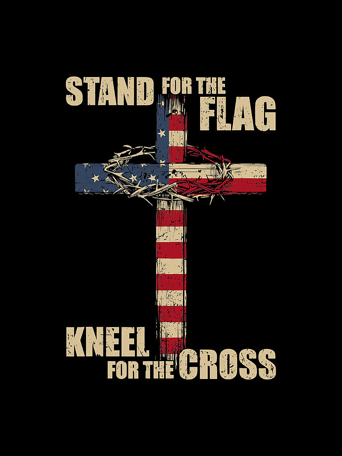 Stand For The Flag Kneel For The Cross Usa Flag Patriotic Digital Art ...