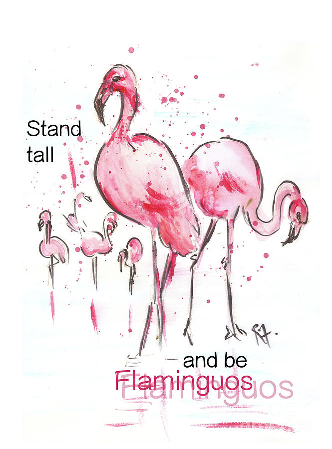 Stand tall and be Flaminguous Painting by Remy Francis