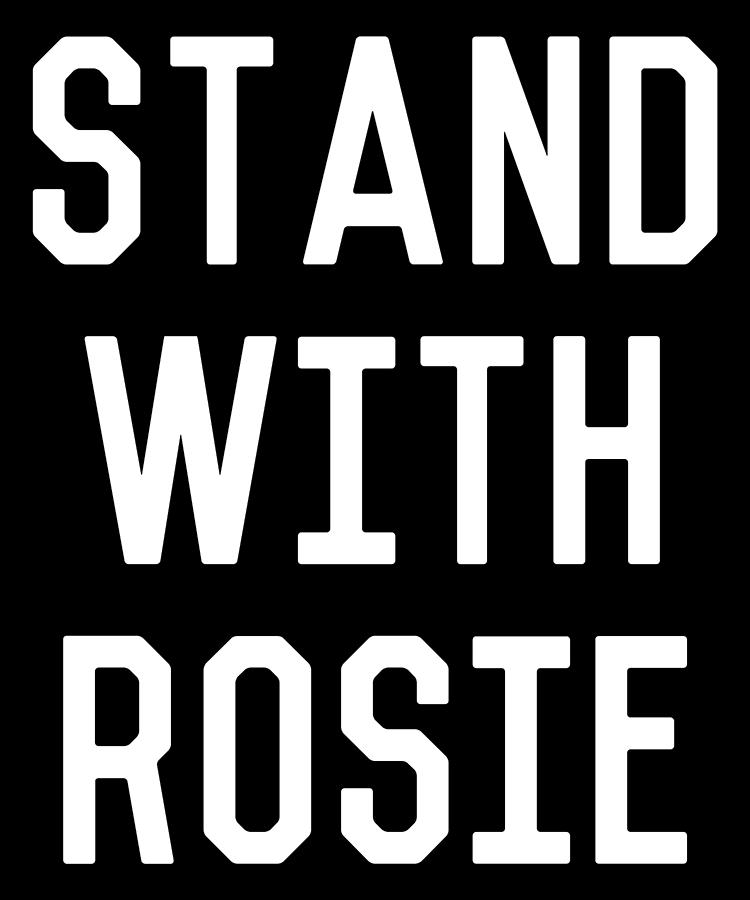 Cool Digital Art - Stand With Rosie by Flippin Sweet Gear