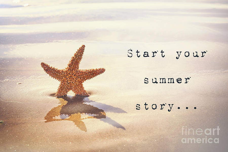 Start your summer story... Inspirational quotation Photograph by Jane Rix