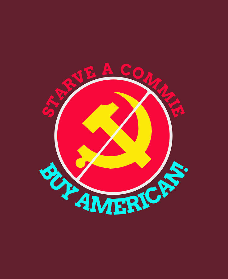 Starve a commie Digital Art by James Smullins