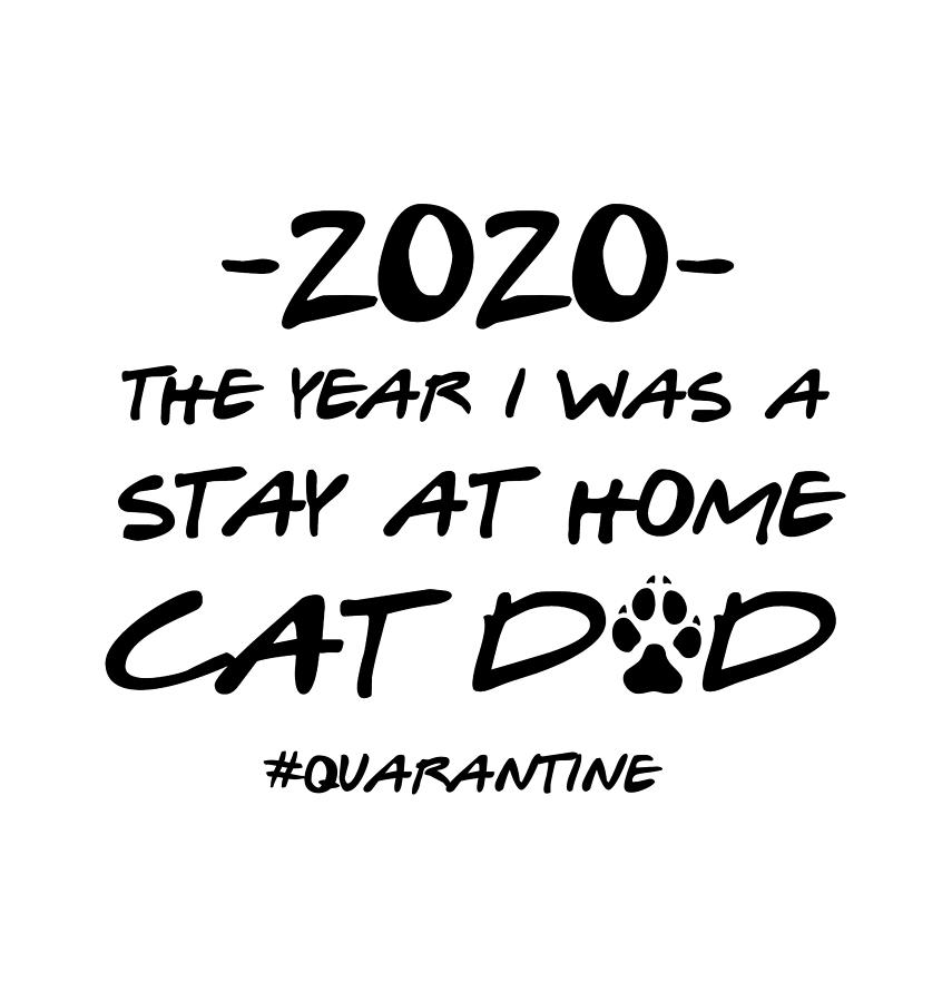 Coronavirus Digital Art - Stay at Home Cat Dad 2020 Funny Pandemic Quarantine Self Isolation Gift by Jeff Creation