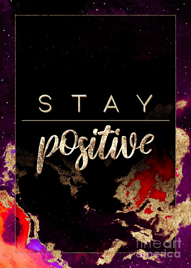 Stay Positive Prismatic Motivational Art n.0052 Painting by Holy Rock Design