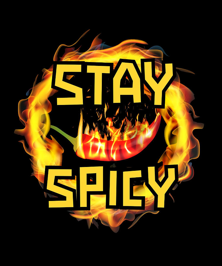 Stay Spicy Hot Trendy Personality Quote Poster Painting by Clark