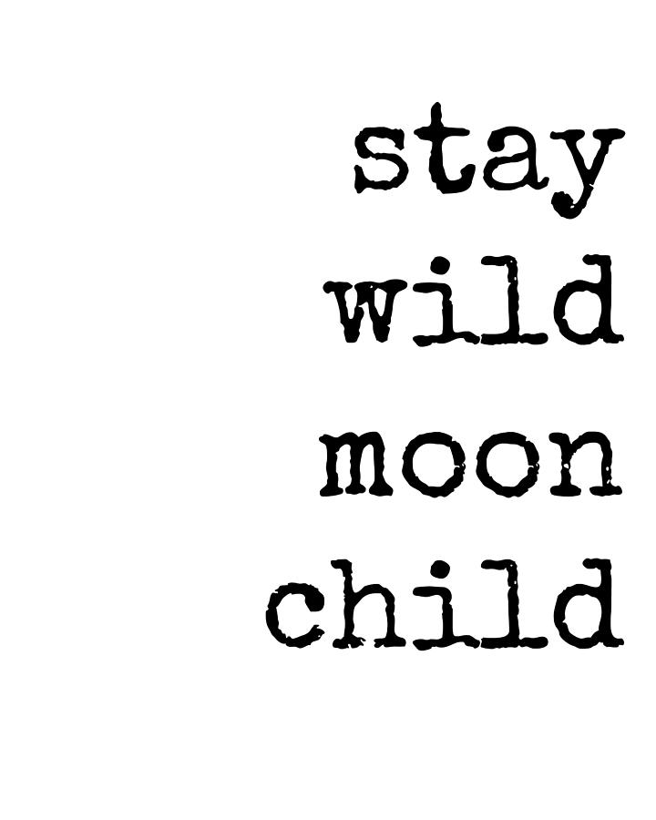 Stay Wild Moon Child Digital Art by Diane Palmer - Fine Art America