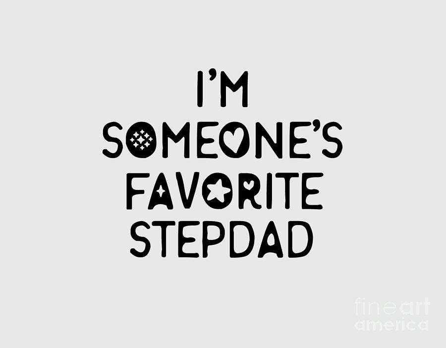Stepdad I'm Someone's Favorite Stepfather from Stepdaughter Stepson