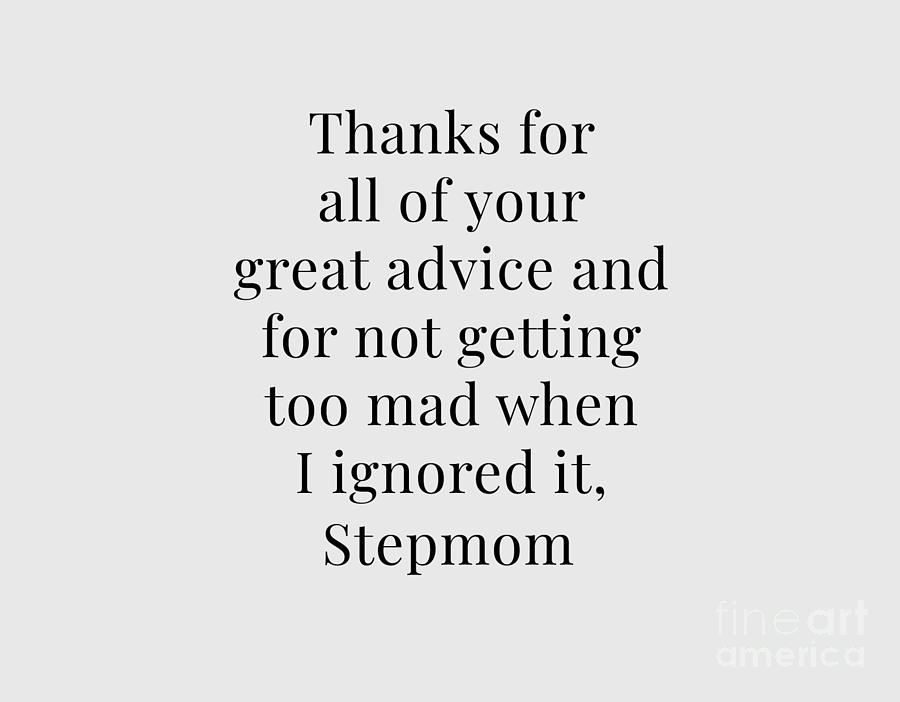 Stepmom Thanks For All Of Your Great Advice Stepmother From Stepson
