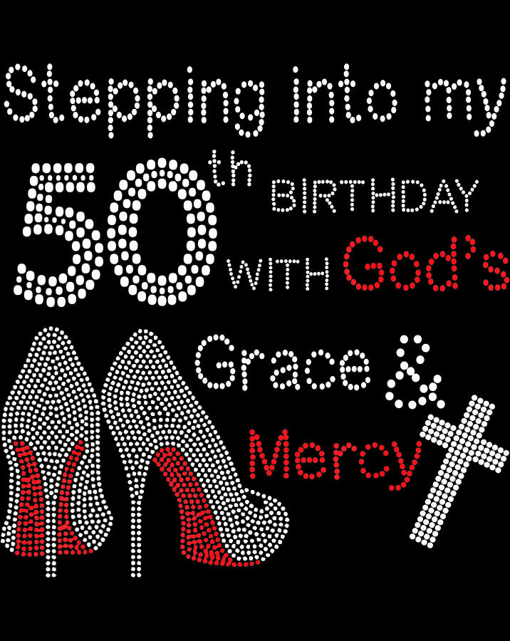 Stepping Into My 50th Birthday With God's Grace And Mercy.png Digital ...