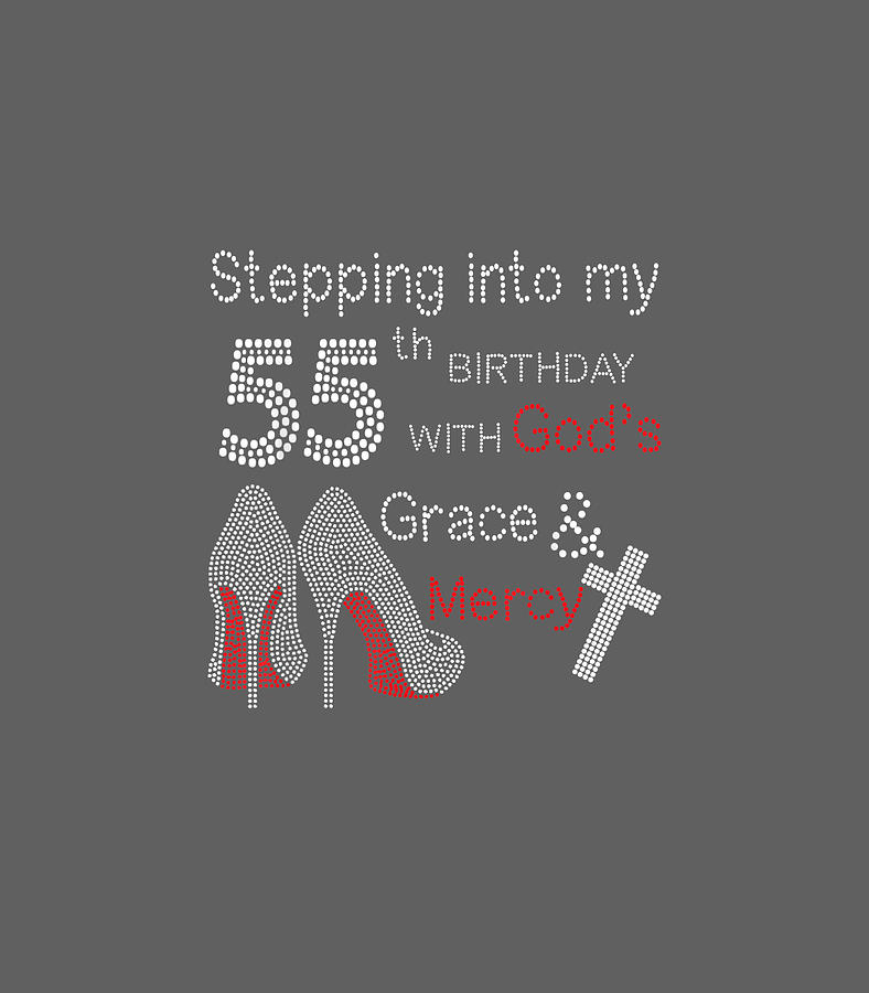 Stepping Into My 55th Birthday With Gods Grace And Mercy Digital Art by ...