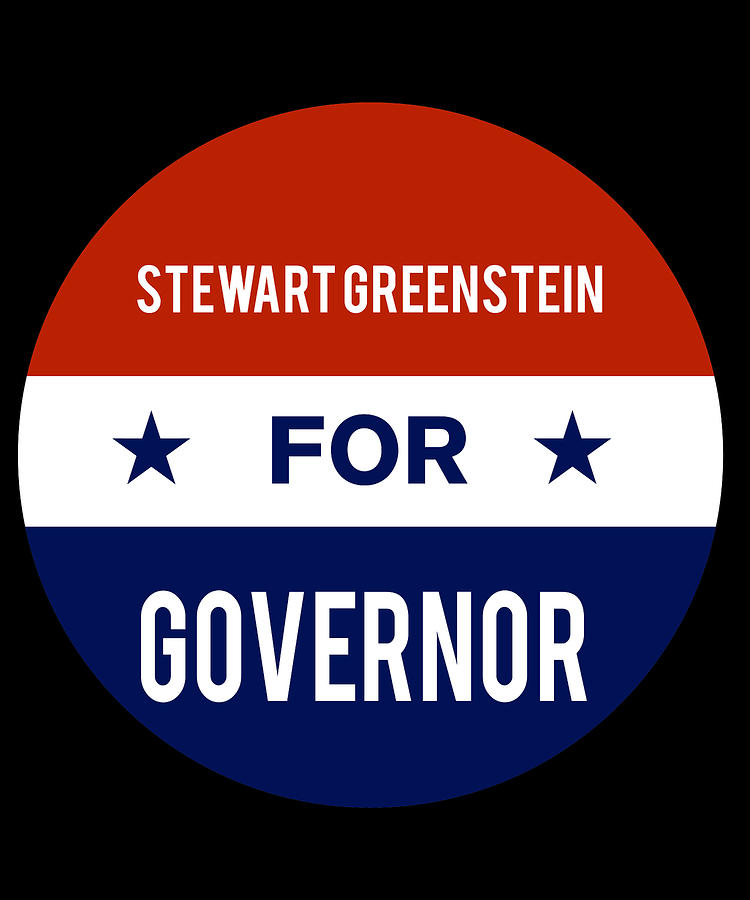 Stewart Greenstein For Governor Digital Art by Flippin Sweet Gear