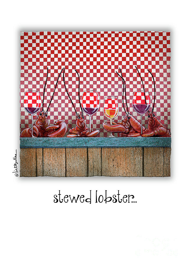 Wine Painting - Stewed Lobster... by Will Bullas
