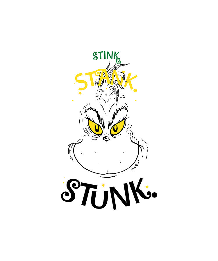 Stink Stank Stunk Mister Grinch Quote Digital Art By Tinh Tran Le Thanh Pixels