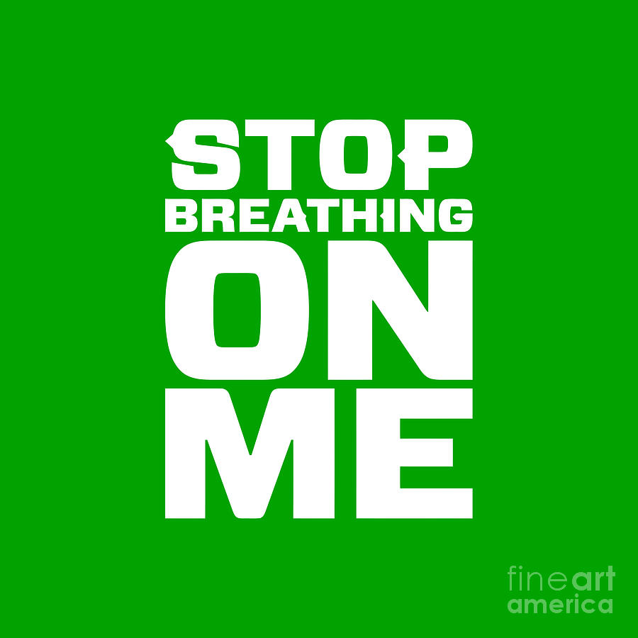 Stop Breathing On Me Digital Art by Amin Sholeh | Pixels