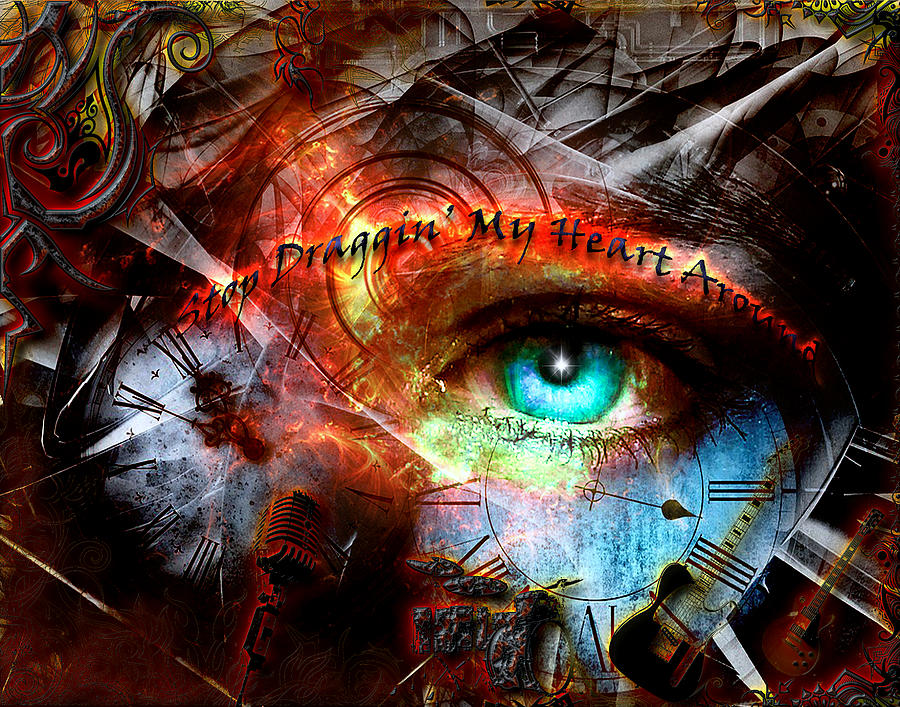 Stop Draggin My Heart Around Digital Art by Michael Damiani