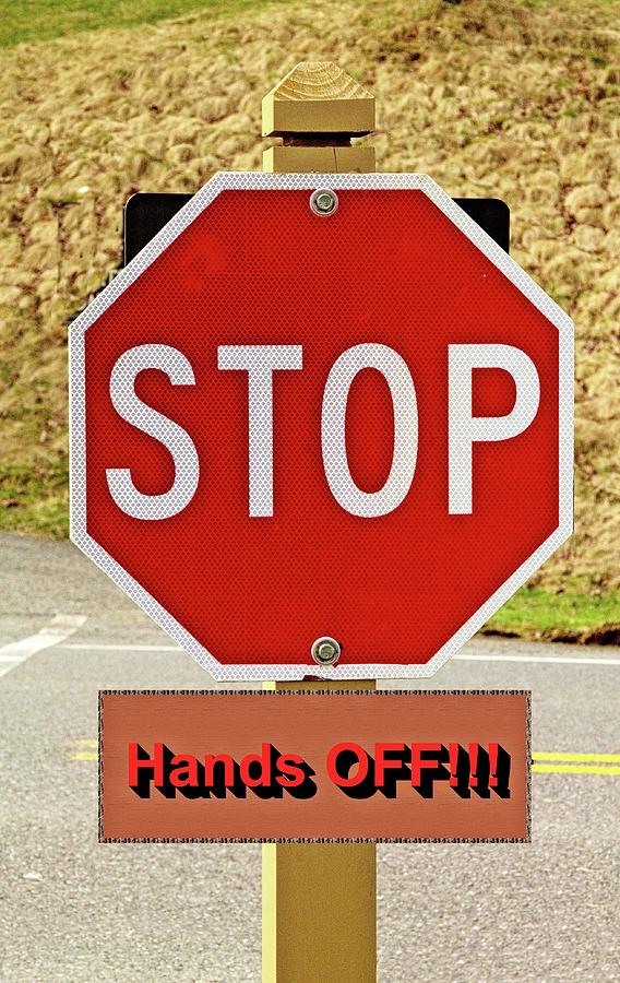 Stop Sign hands off Digital Art by Karl Rose