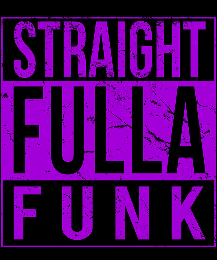 Straight Fulla Funk Digital Art by Flippin Sweet Gear