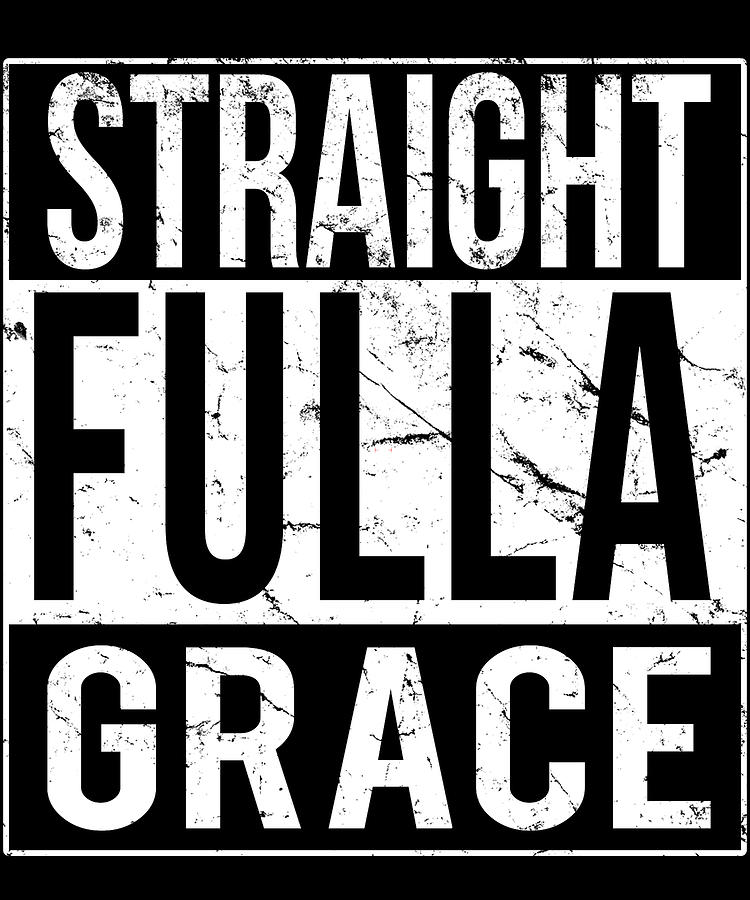 Straight Fulla Grace Digital Art by Flippin Sweet Gear