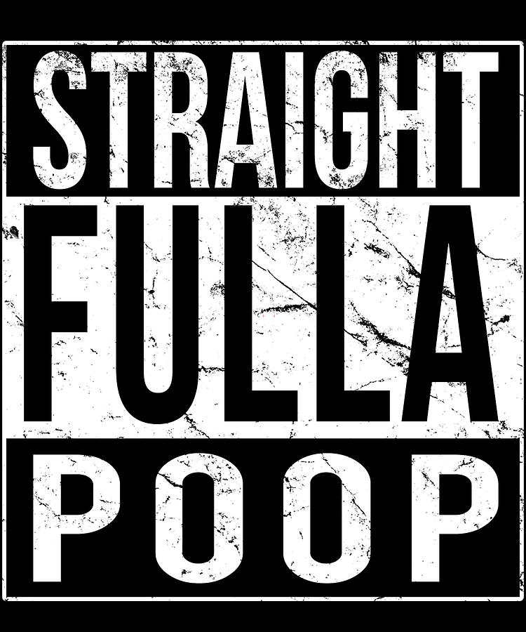 Straight Fulla Poop Digital Art by Flippin Sweet Gear