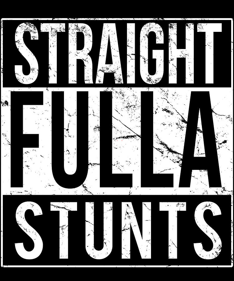 Straight Fulla Stunts Digital Art by Flippin Sweet Gear