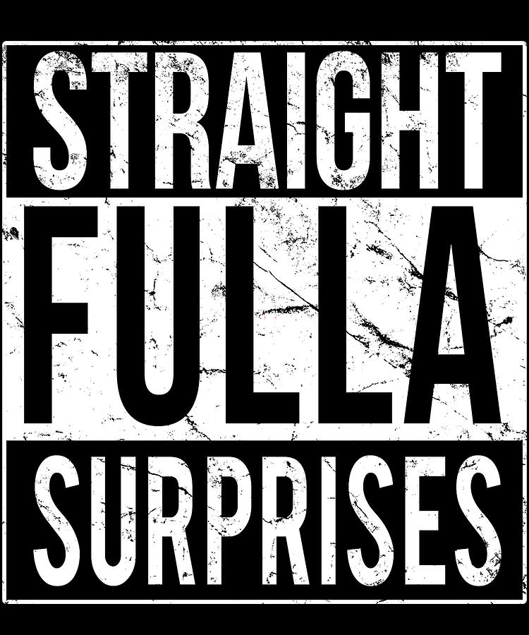 Straight Fulla Surprises Digital Art by Flippin Sweet Gear