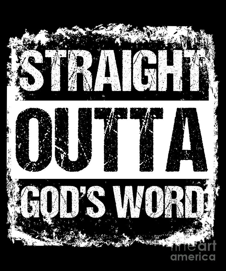 Straight Outta Gods Word Sermon Church Pray Gift Digital Art by Thomas ...