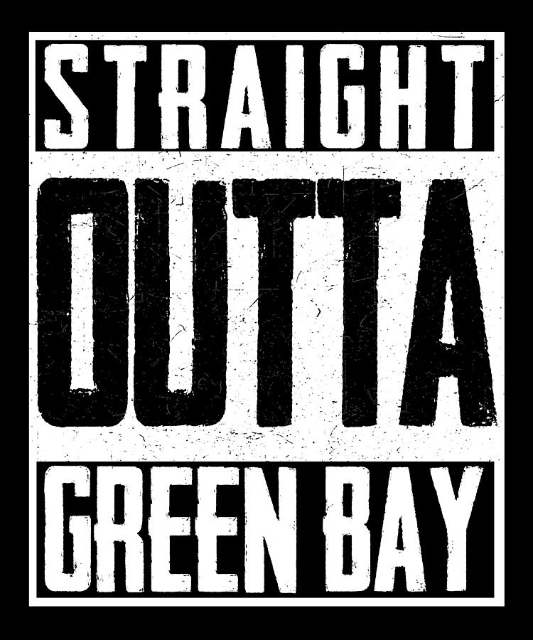 Straight Outta Green Bay Patriot Pride Digital Art by Wowshirt - Pixels