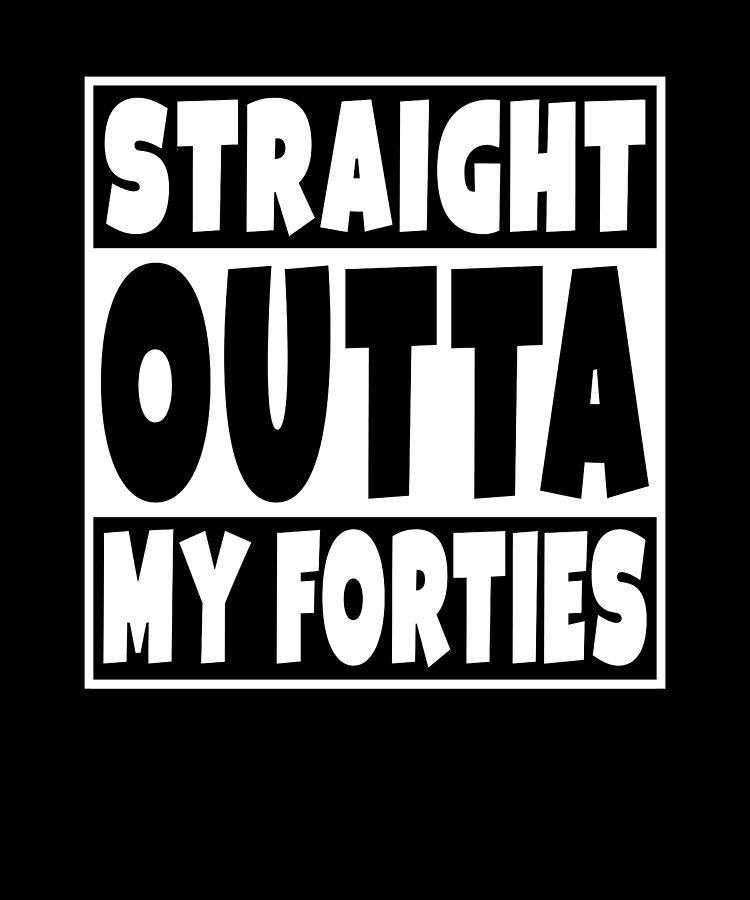 Straight Outta My Forties 50 Years Old Birthday Digital Art by Eyes ...