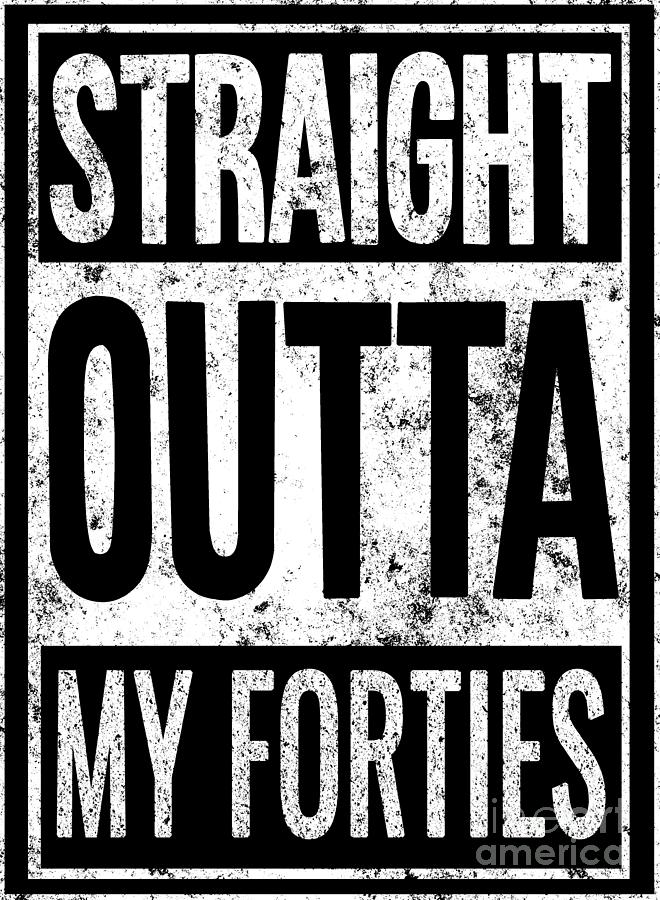 Straight Outta My Forties Birth Year Birthday Gift Digital Art by ...