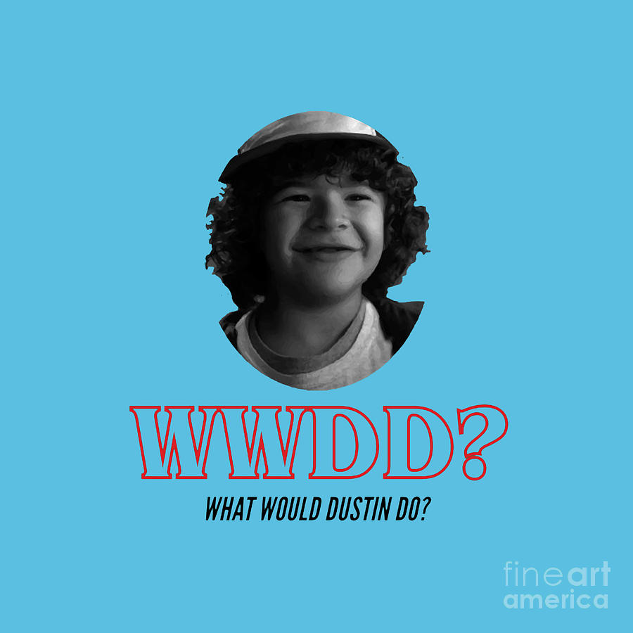 Stranger Things What Would Dustin Do Digital Art by Treva M Reed | Pixels