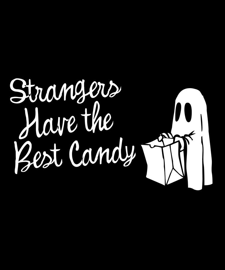 Strangers Have the Best Candy Halloween Digital Art by Flippin Sweet Gear