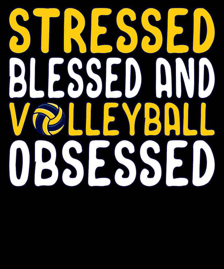 Stressed Blessed Volleyball Obsessed Volleyball Player Gift Drawing by ...