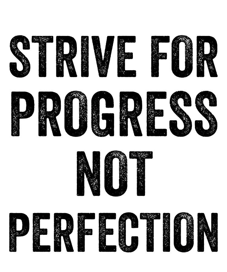 Strive for Progress Not Perfection Poster tumblr Painting by Ian Zoe ...