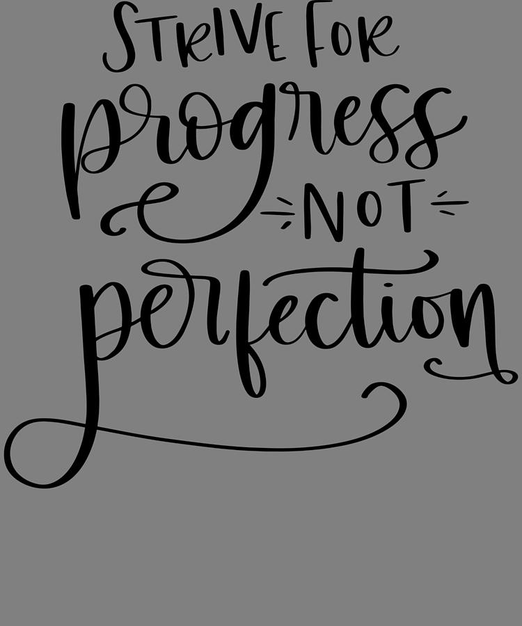 Strive For Progress Not Perfection Digital Art by Stacy McCafferty ...