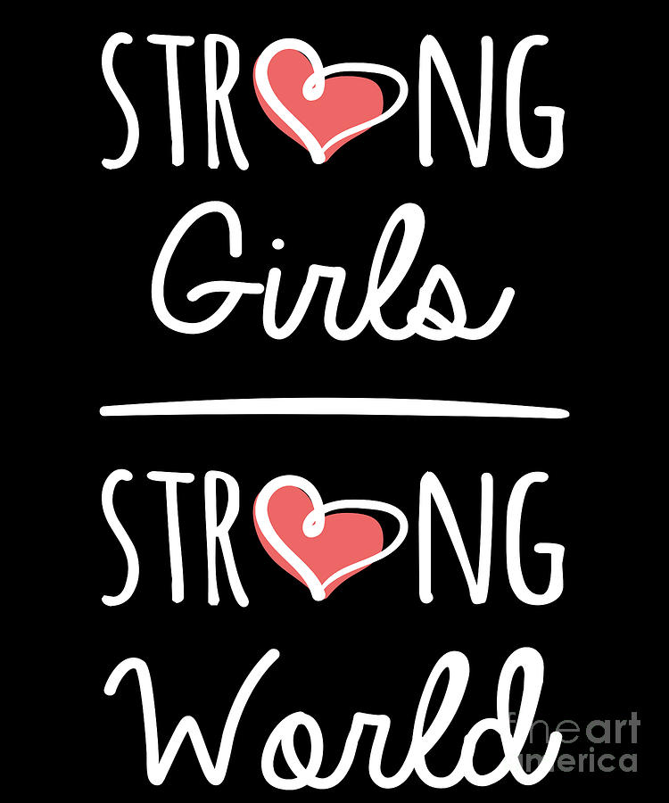 Strong Girls Strong World Girl Power Drawing by Noirty Designs - Pixels