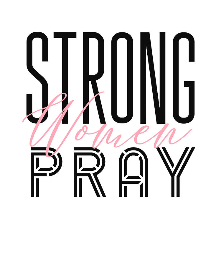 Download Strong Women Pray Christian Women Quote Digital Art By Gracefield Prints