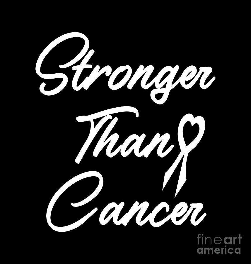 Stronger Than Cancer, Cancer T-Shirt, Cancer Survivor Shirt, Stronger Than Cancer Survivor Shirt,  Digital Art by David Millenheft